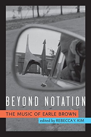 Beyond Notation – The Music of Earle Brown
