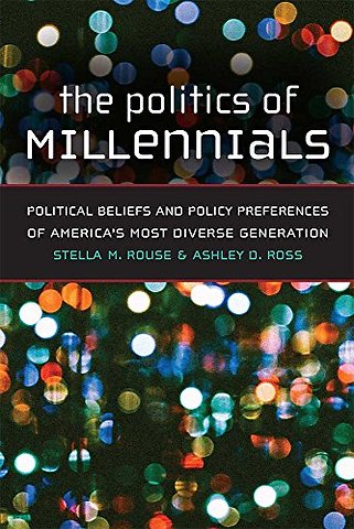 The Politics of Millennials – Political Beliefs and Policy Preferences of America`s Most Diverse Generation