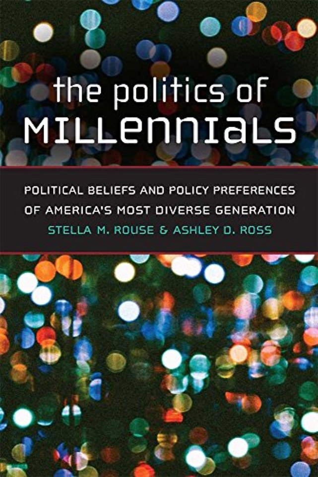 The Politics of Millennials – Political Beliefs and Policy Preferences of America`s Most Diverse Generation