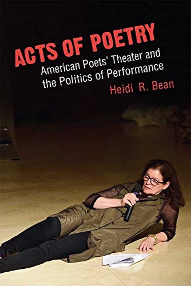 Acts of Poetry – American Poets` Theater and the Politics of Performance