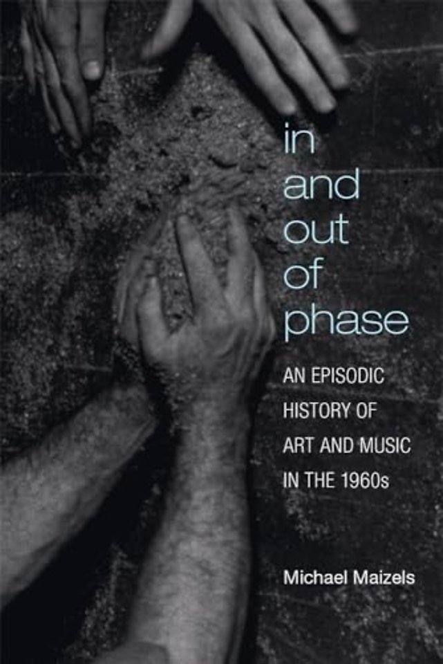 In and Out of Phase – An Episodic History of Art and Music in the 1960s
