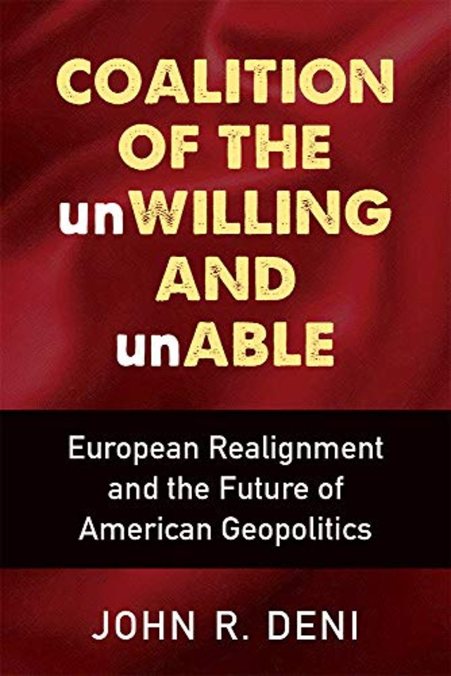 Coalition of the unWilling and unAble – European Realignment and the Future of American Geopolitics