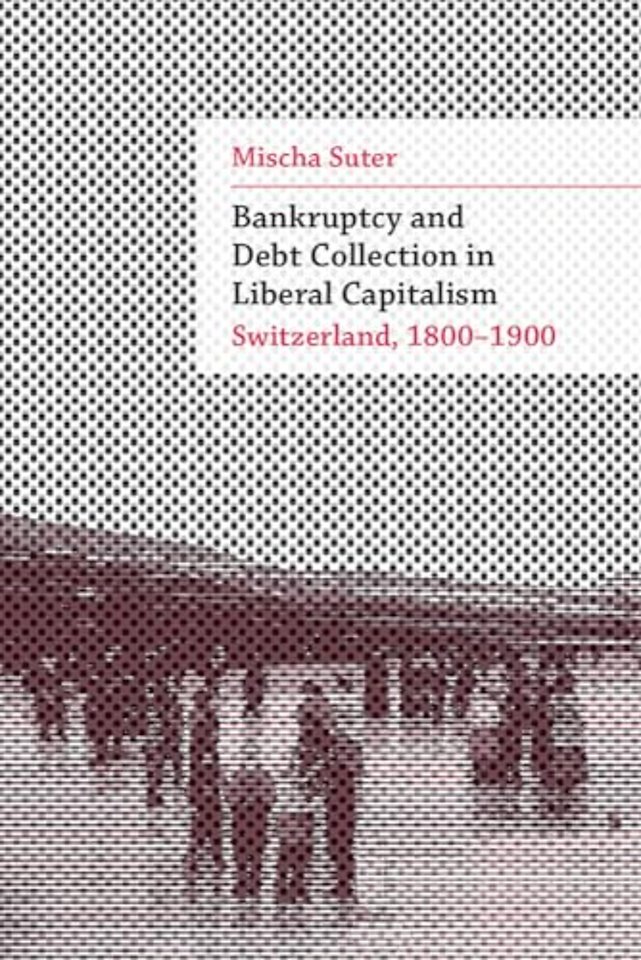 Bankruptcy and Debt Collection in Liberal Capita – Switzerland, 1800–1900