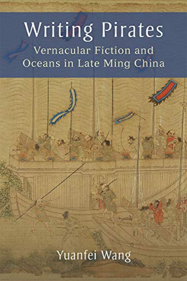 Writing Pirates – Vernacular Fiction and Oceans in Late Ming China