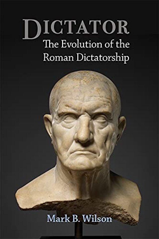 Dictator – The Evolution of the Roman Dictatorship
