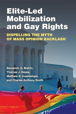 Elite–Led Mobilization and Gay Rights – Dispelling the Myth of Mass Opinion Backlash