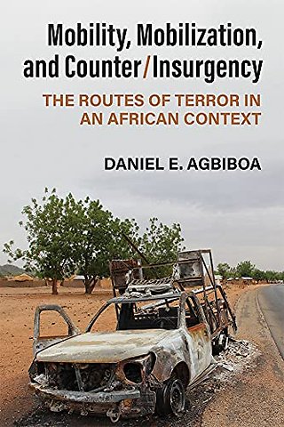 Mobility, Mobilization, and Counter/Insurgency – The Routes of Terror in an African Context