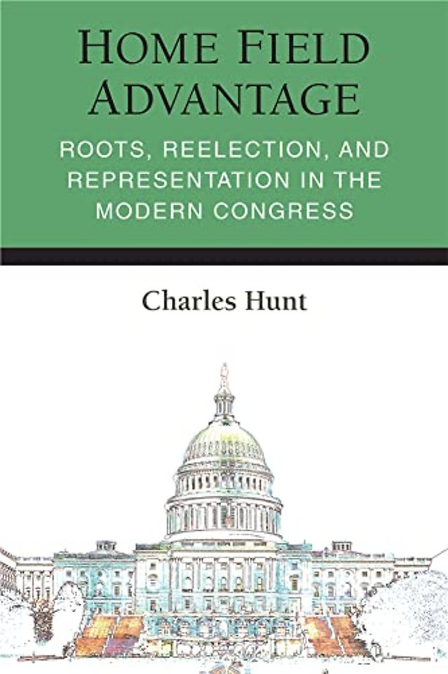 Home Field Advantage – Roots, Reelection, and Representation in the Modern Congress