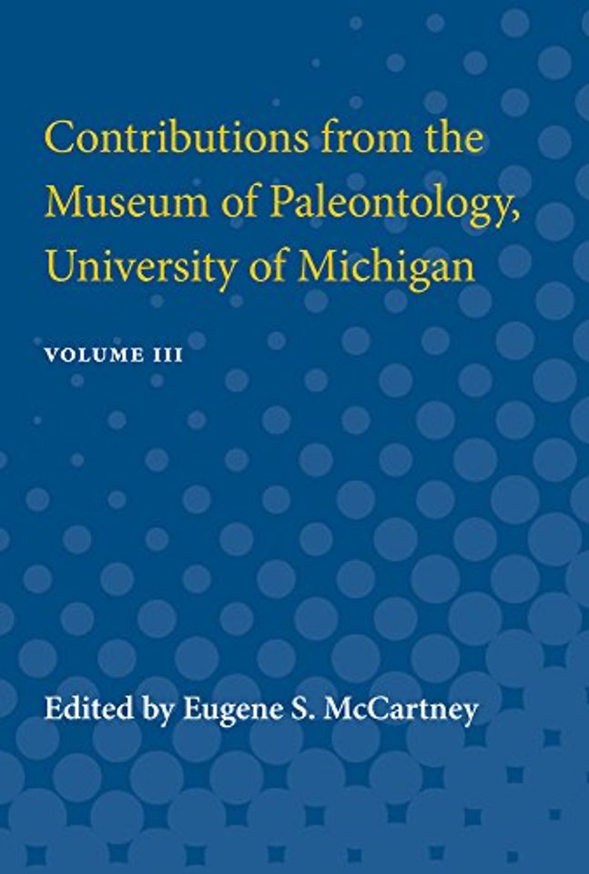 Contributions from the Museum of Paleontology – Containing Papers Published between November 10, 1928, and April 9, 1932