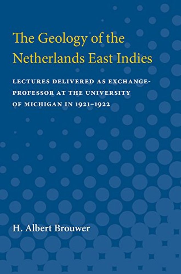 Geology of the Netherlands East Indies – Lectures Delivered as Exchange–Professor at the University of Michigan in 1921–1922