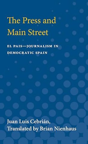 The Press and Main Street – El Pais––Journalism in Democratic Spain