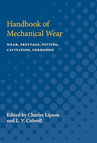 Handbook of Mechanical Wear – Wear, Frettage, Pitting, Cavitation, Corrosion