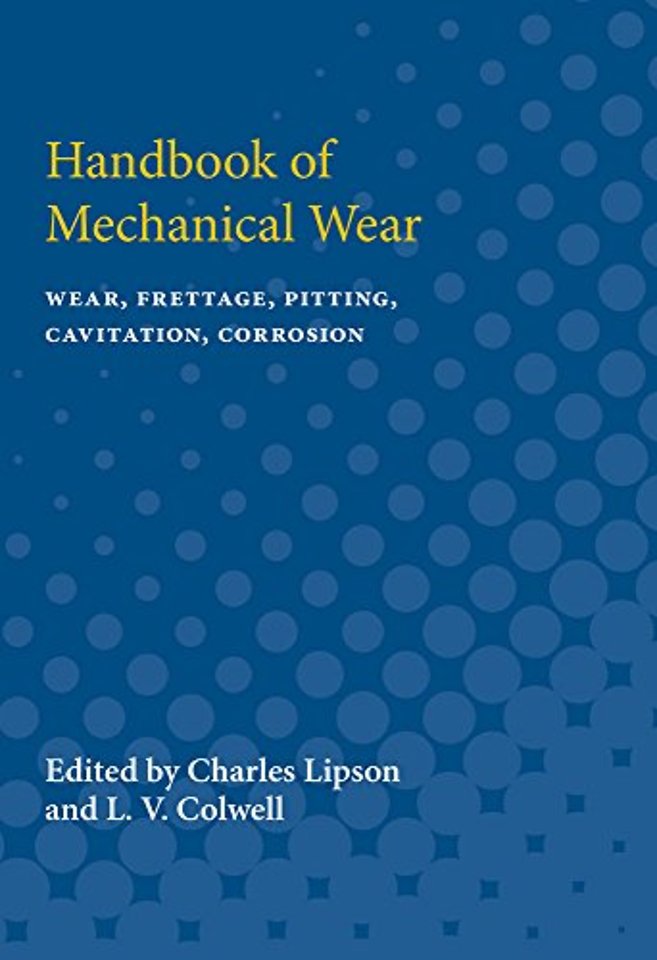 Handbook of Mechanical Wear – Wear, Frettage, Pitting, Cavitation, Corrosion