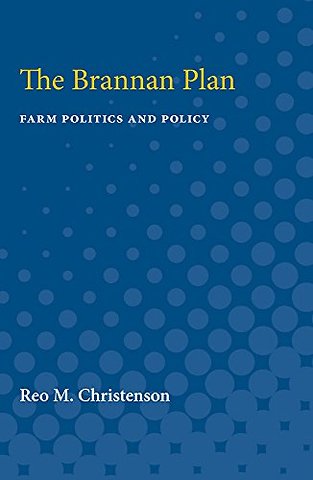 The Brannan Plan – Farm Politics and Policy