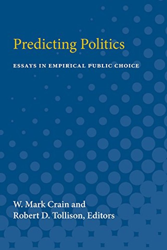 Predicting Politics – Essays in Empirical Public Choice
