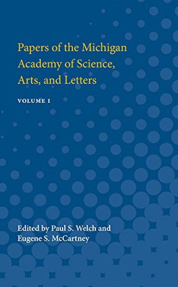 Papers of the Michigan Academy of Science, Arts – Volume I