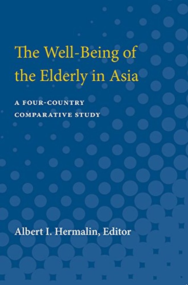 The Well–Being of the Elderly in Asia – A Four–Country Comparative Study