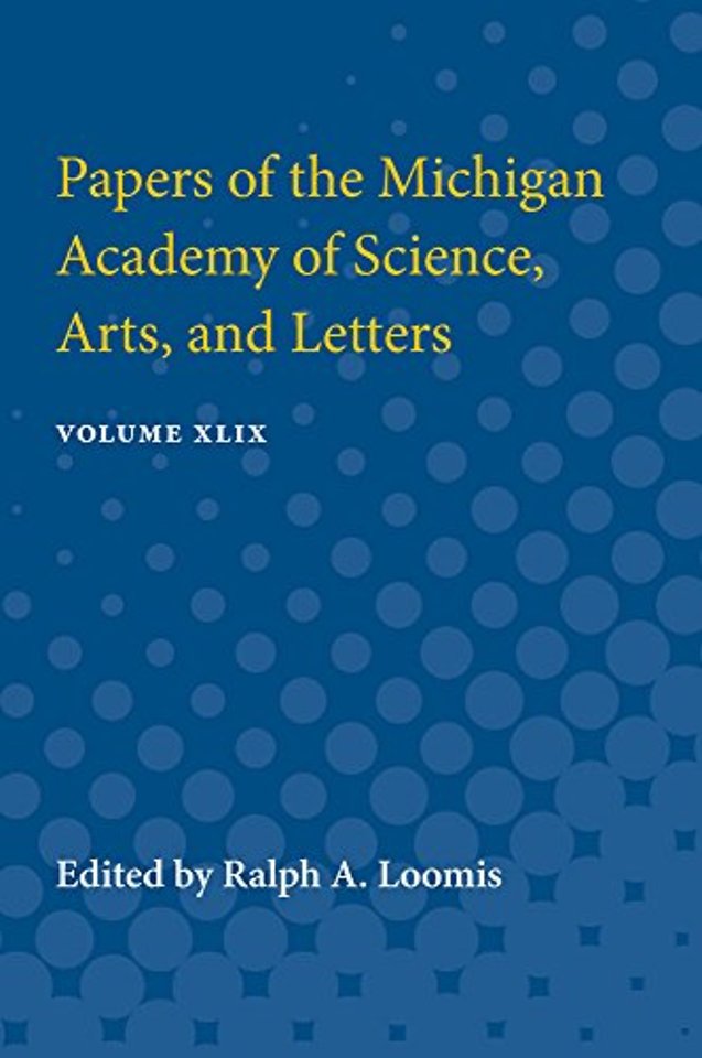 Papers of the Michigan Academy of Science, Arts, – Volume XLIX