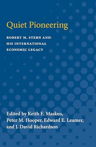 Quiet Pioneering – Robert M. Stern and His International Economic Legacy