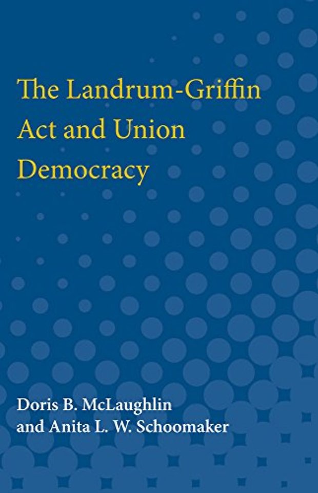 The Landrum–Griffin Act and Union Democracy