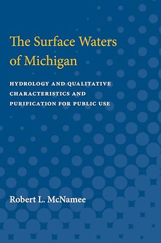 Surface Waters of Michigan – Hydrology and Qualitative Characteristics and Purification for Public Use