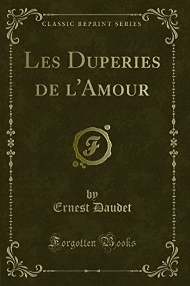 Les Duperies de l'Amour (Classic Reprint)