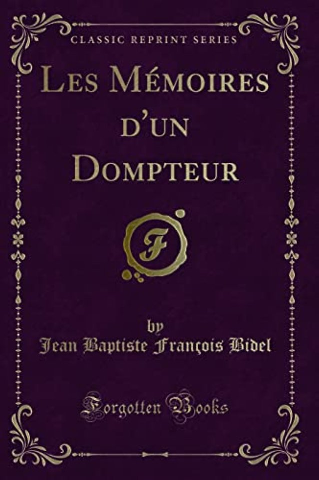 Les Memoires d'un Dompteur (Classic Reprint)