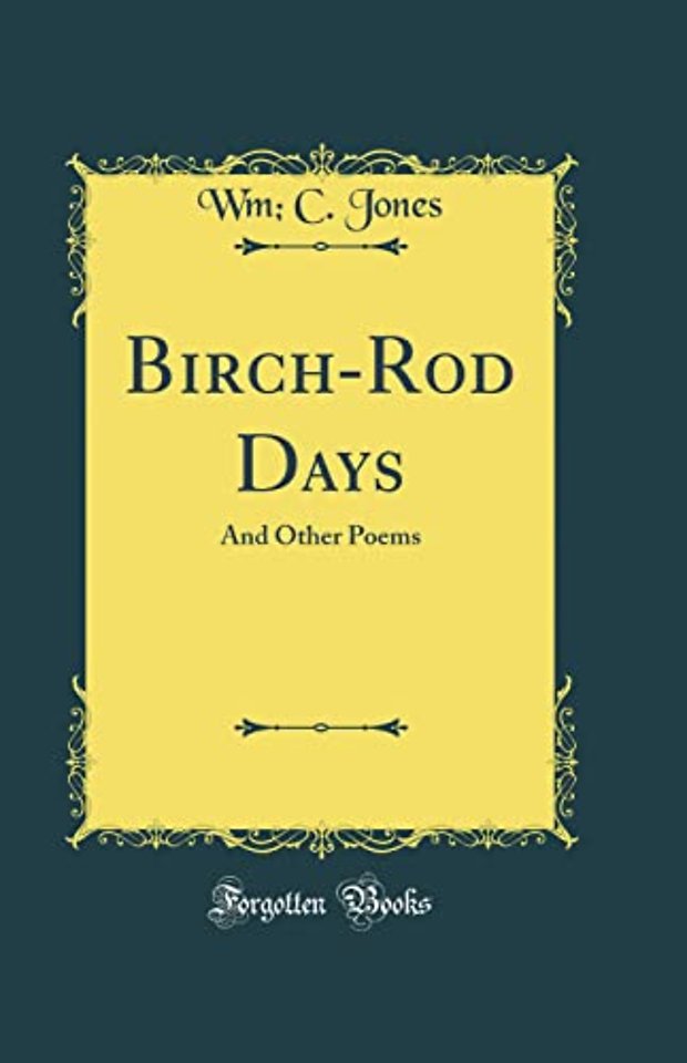 Birch-Rod Days: And Other Poems (Classic Reprint)