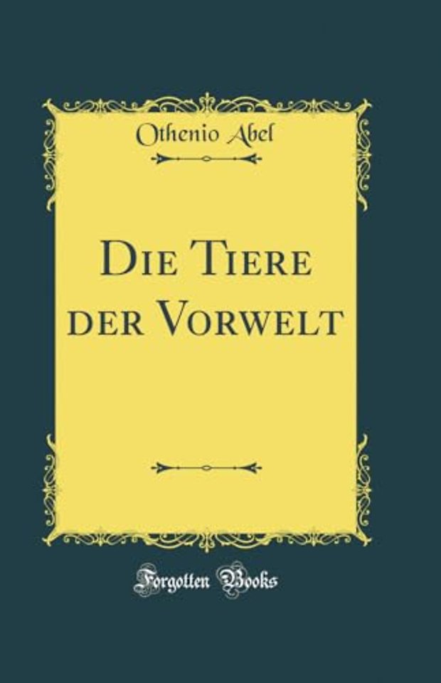 Die Tiere der Vorwelt (Classic Reprint)