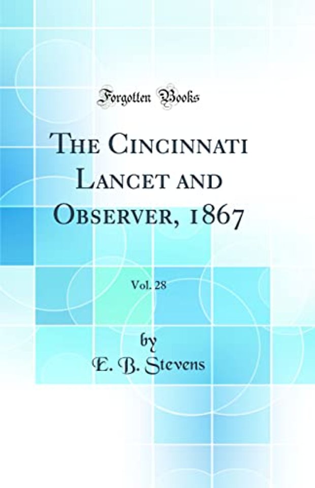 The Cincinnati Lancet and Observer, 1867, Vol. 28 (Classic Reprint)