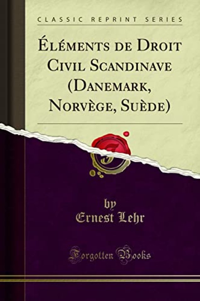Elements de Droit Civil Scandinave (Danemark, Norvege, Suede) (Classic Reprint)