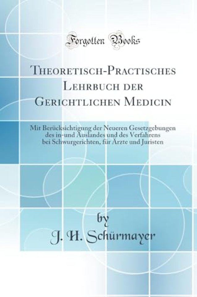 Theoretisch-Practisches Lehrbuch Der Gerichtlichen Medicin