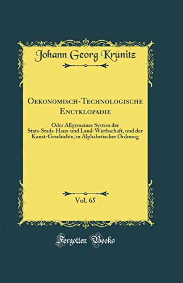 Oekonomisch-Technologische Encyklopadie, Vol. 65: Oder Allgemeines System der Stats-Stads-Haus-und Land-Wirthschaft, und der Kunst-Geschichte, in Alphabetischer Ordnung (Classic Reprint)