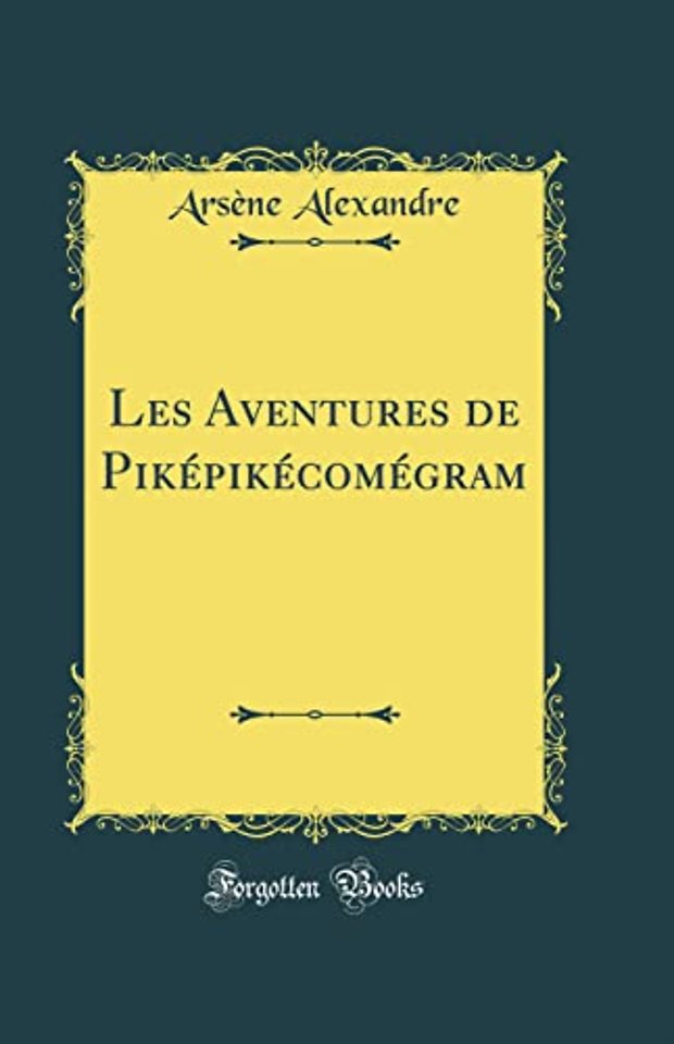 Les Aventures de Pikepikecomegram (Classic Reprint)
