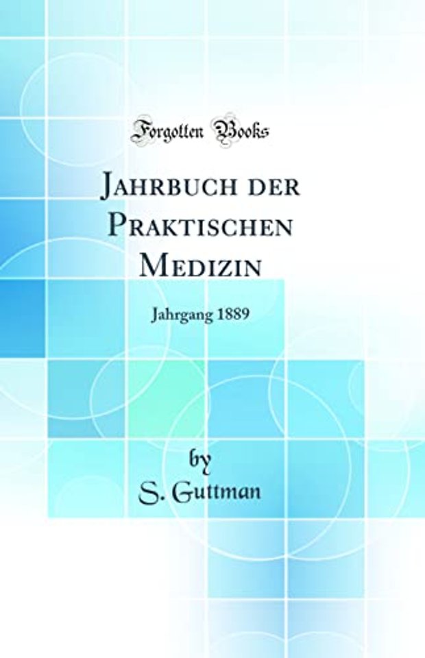 Jahrbuch der Praktischen Medizin: Jahrgang 1889 (Classic Reprint)