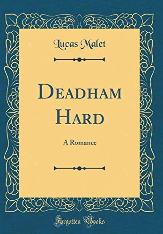 Deadham Hard: A Romance (Classic Reprint)