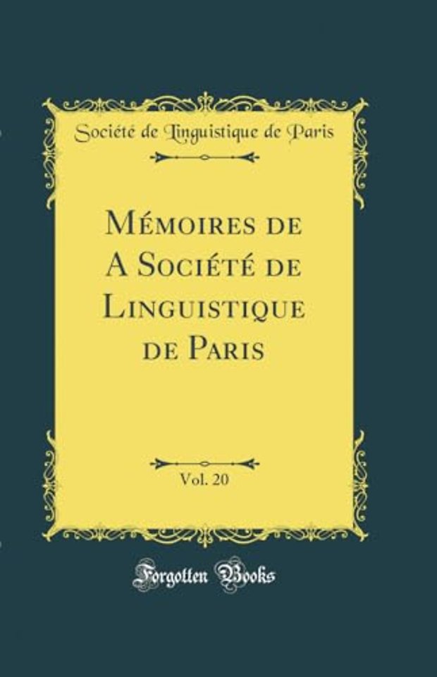 Memoires de A Societe de Linguistique de Paris, Vol. 20 (Classic Reprint)