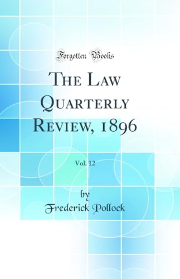 The Law Quarterly Review, 1896, Vol. 12 (Classic Reprint)