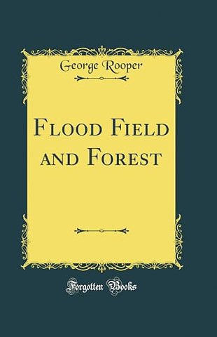 Flood Field and Forest (Classic Reprint)
