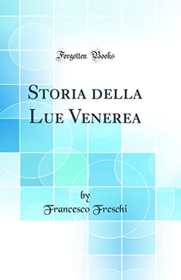 Storia della Lue Venerea (Classic Reprint)