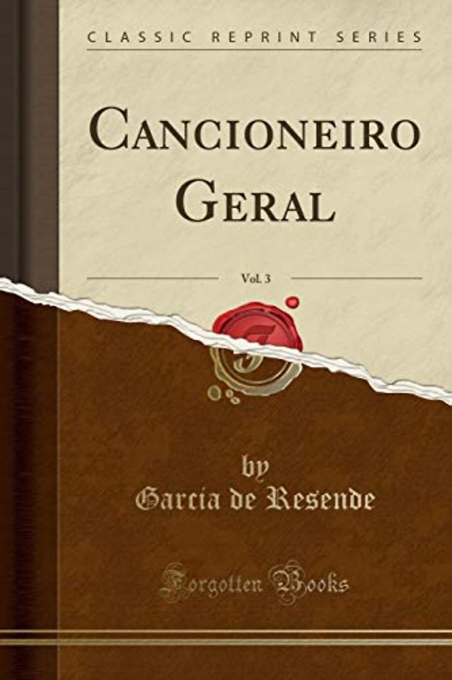 Cancioneiro Geral, Vol. 3 (Classic Reprint)