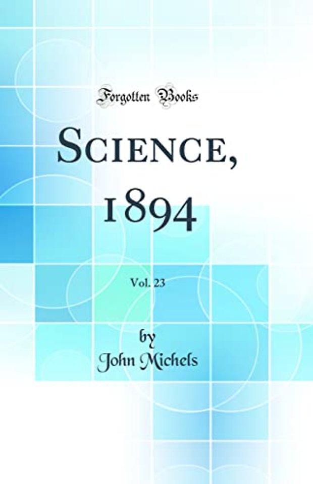 Science, 1894, Vol. 23 (Classic Reprint)