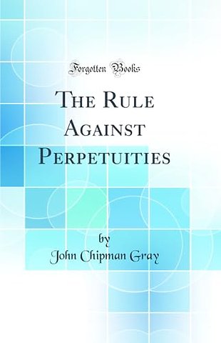 The Rule Against Perpetuities (Classic Reprint)