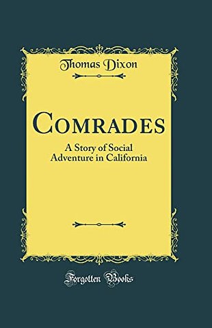 Comrades: A Story of Social Adventure in California (Classic Reprint)
