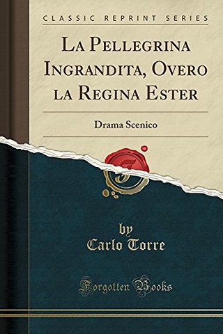 La Pellegrina Ingrandita, Overo La Regina Ester