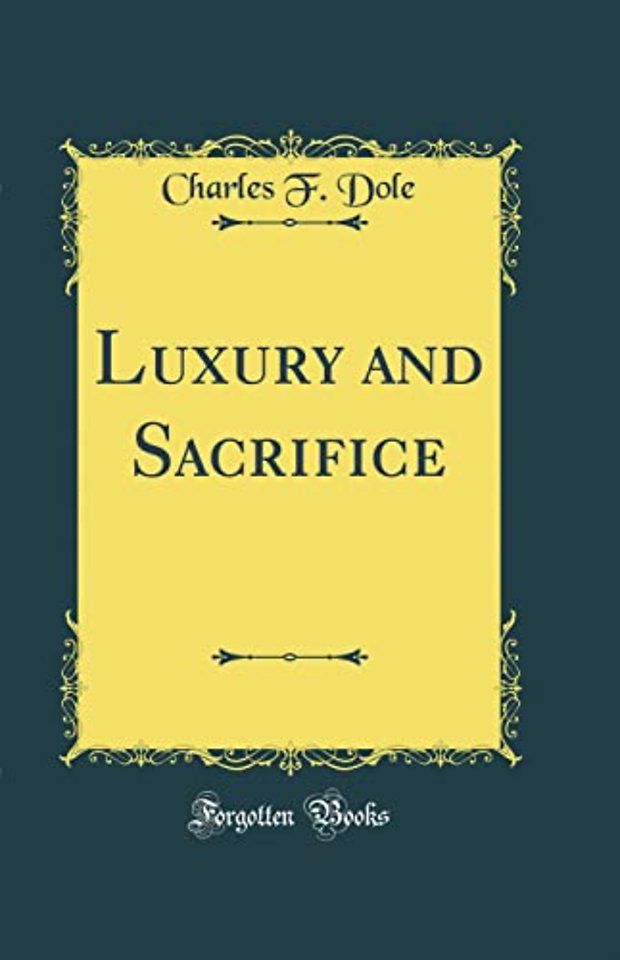 Luxury and Sacrifice (Classic Reprint)
