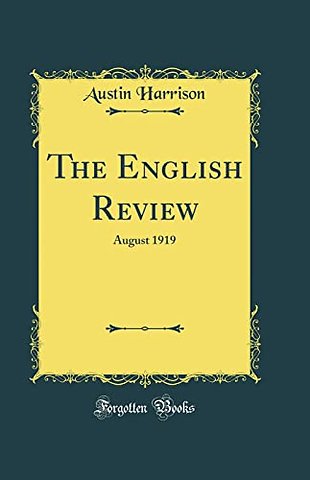 The English Review: August 1919 (Classic Reprint)