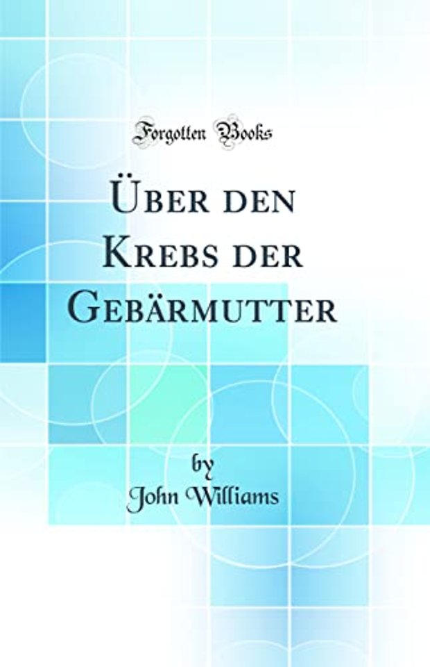 Uber den Krebs der Gebarmutter (Classic Reprint)