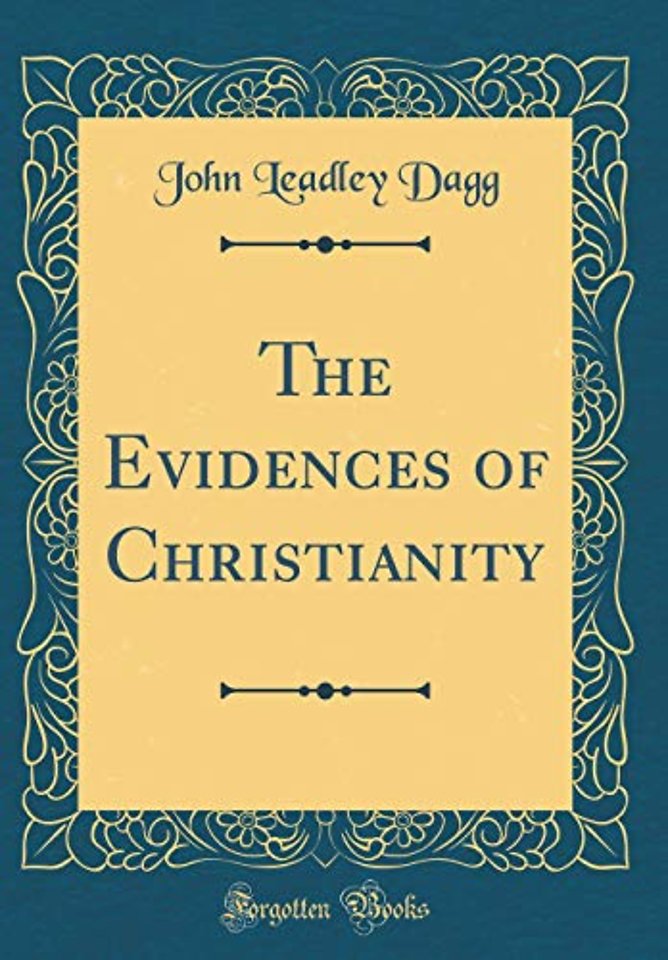 The Evidences of Christianity (Classic Reprint)