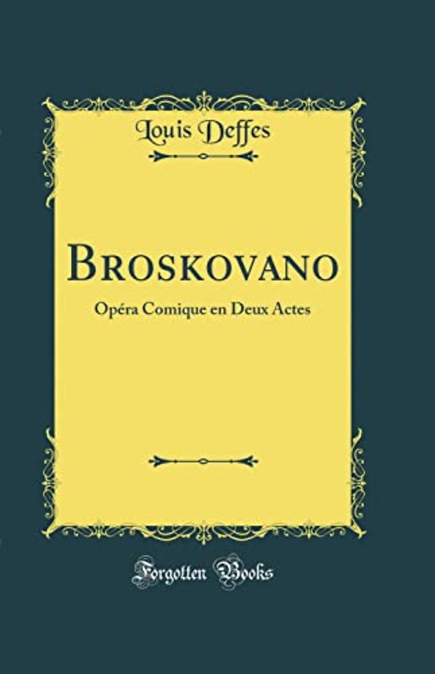 Broskovano: Opera Comique en Deux Actes (Classic Reprint)